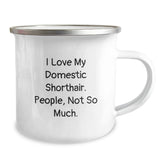 Funny Domestic Shorthair Cat Lover Gifts from Family to Graduating Friends, I Love My Domestic Shorthair. People, Not So Much. - 12 oz Stainless Steel Camping Mug - Image 2